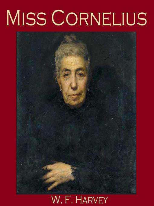 Title details for Miss Cornelius by W. F. Harvey - Wait list